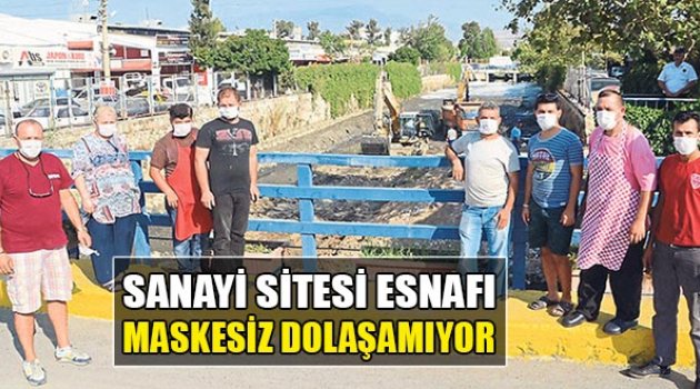Sanayi Sitesi Esnafı Maskesiz Dolaşamıyor