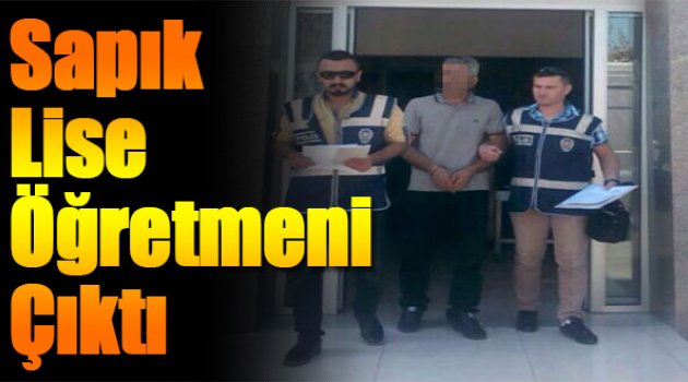 Sapık Lise Öğretmeni Çıktı