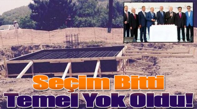 Seçim bitti, bakanların attığı hastane temeli &#039;yok&#039; oldu