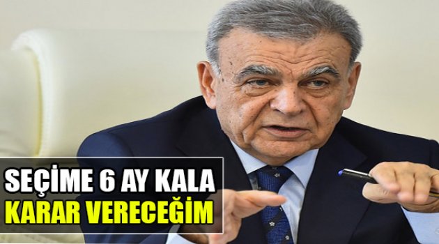 Seçime 6 Ay Kala Karar Vereceğim