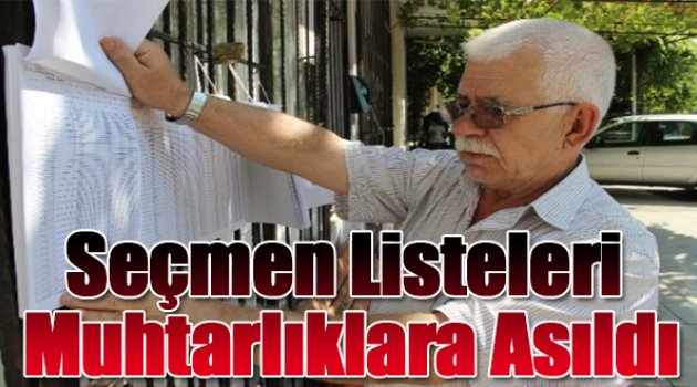 Seçmen Listeleri Muhtarlıklara Asıldı