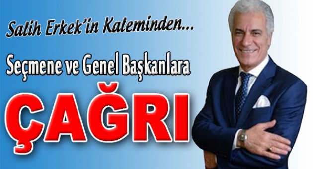 Seçmene ve genel başkanlara çağrı…