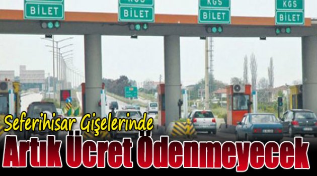 Seferihisar Gişelerinde Artık Ücret Ödenmeyecek