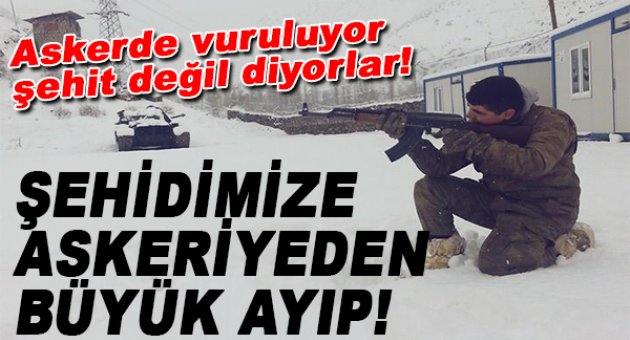 Şehidimize askeriyeden büyük ayıp!