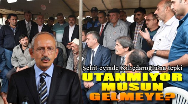 Şehit evinde Kılıçdaroğlu'na tepki