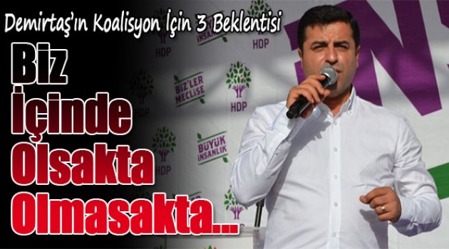 Selahattin Demirtaş:Biz içinde olsakta olmasakta...