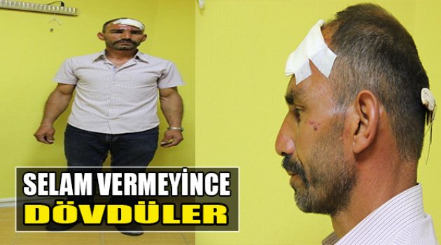 Selam Vermeyince Dövdüler