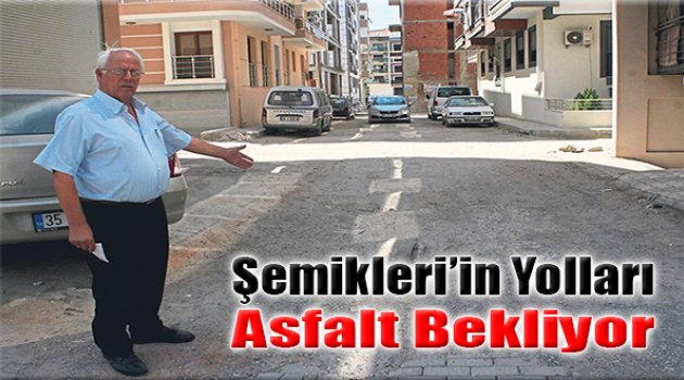 Şemikler’in Yolları Asfalt Bekliyor