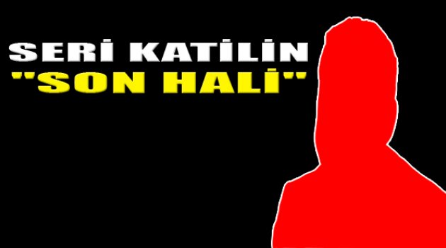 Seri Katilin Son Hali