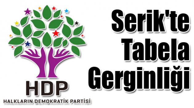 Serik'te HDP tabelası gerginliği