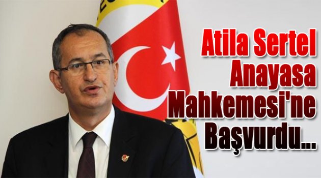 Sertel Anayasa Mahkemesi’ne başvurdu