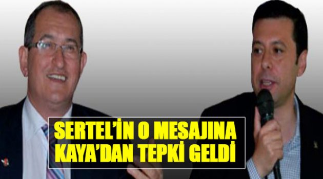 Sertel'in O Mesajına Kaya'dan Tepki Geldi