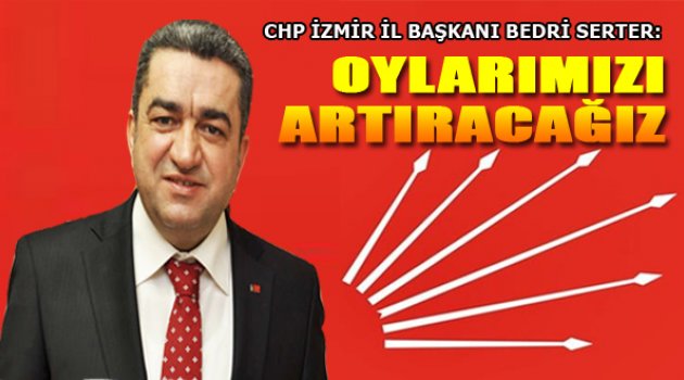Serter İddialı: "Oylarımızı Artıracağız"