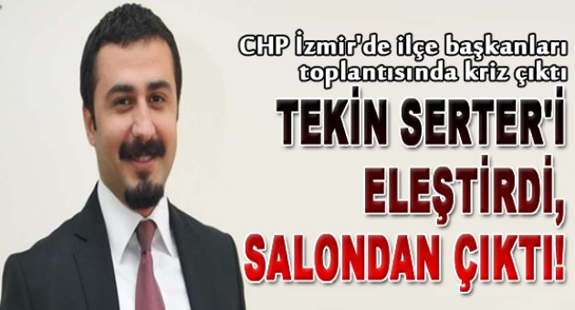 Serter'i eleştirdi, toplantıdan çıktı!