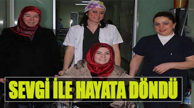 Sevgi İle Hayata Döndü