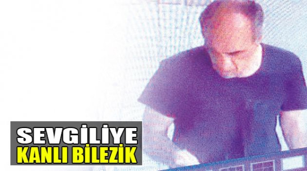 Sevgiliye Kanlı Bilezik