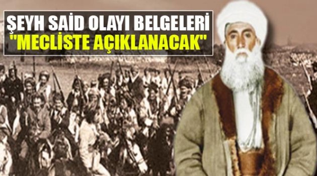 Şeyh Said Olayı Belgeleri Mecliste Açıklanacak