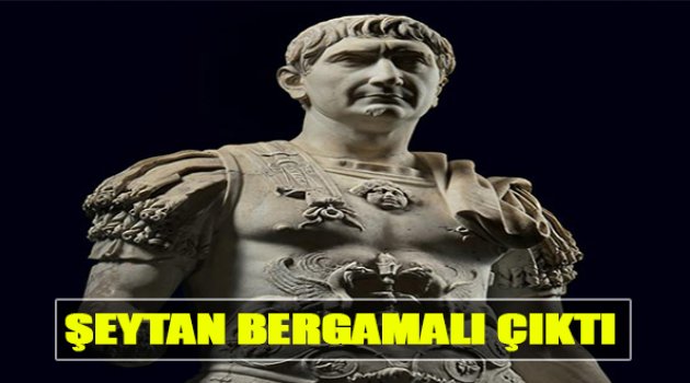 Şeytan 'Bergamalı' Çıktı!