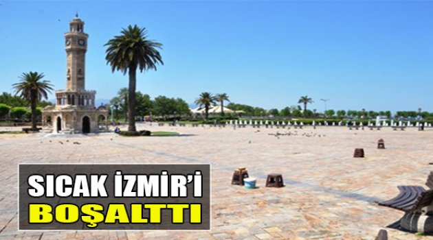 Sıcak İzmir'i Boşalttı