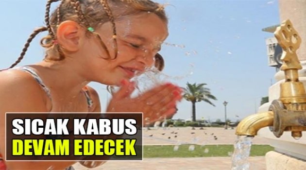 Sıcak Kabus Devam Edecek