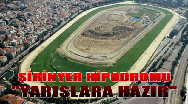 Şirinyer Hipodromu Yarışlara Hazır