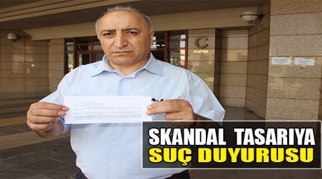 Skandal Tasarıya Suç Duyurusu