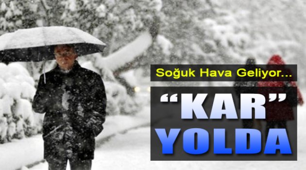 Soğuk Hava Geliyor; Kar Yolda!