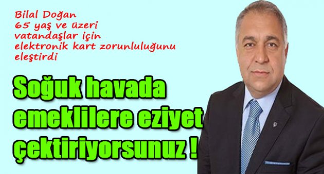 “Soğuk havada emeklilere eziyet çektiriyorsunuz”