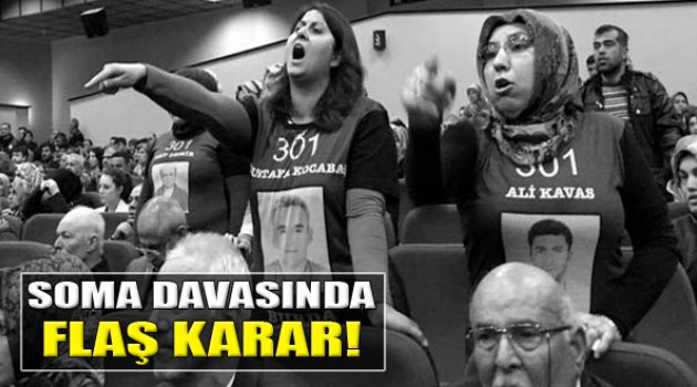 Soma Davasında Flaş Karar