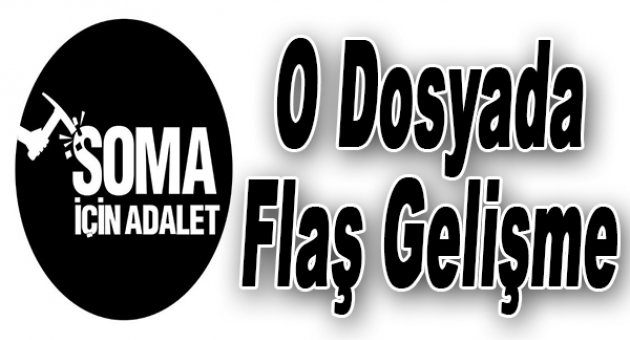 Soma dosyasında flaş gelişme
