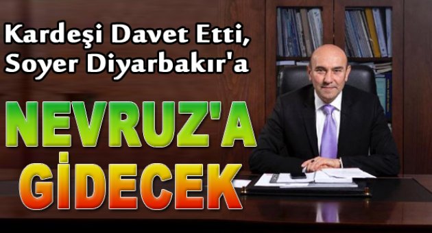 Soyer Diyarbakır&#039;a Nevruz&#039;a Gidecek