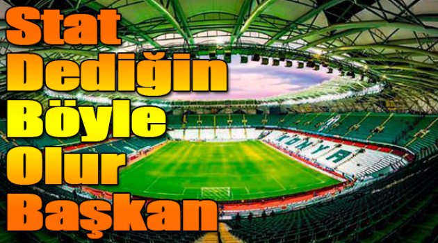 Stat dediğin işte böyle olur Başkan