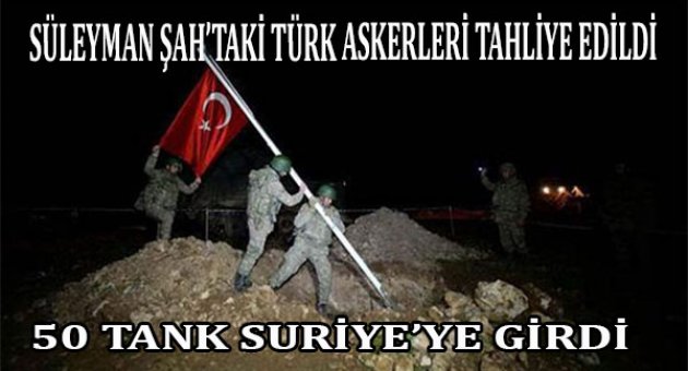 Süleyman Şah Türbesi ve Saygı Karakolu&#039;na tahliye operasyonu