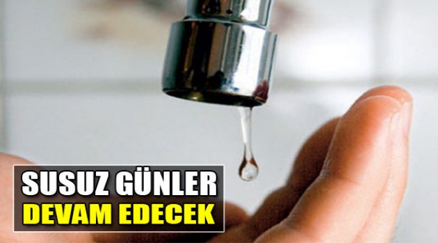 Susuz Günler Devam Edecek