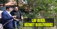Dağ:Laf Değil Hizmet Bekliyoruz