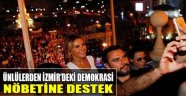 Ünlülerden İzmir'deki 'Demokrasi Nöbetine Destek