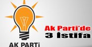 AK Parti'de 3 İstifa