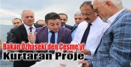 Bakan Özhaseki'den "Çeşme'yi Kurtaracak Proje" İncelemesi
