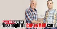 “Ekmelettin İhsanoğlu’nu CHP ve MHP sattı”