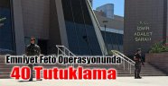 İzmir'de Emniyet FETÖ Operasyonunda 40 Tutuklama!