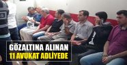 İzmir'de Gözaltına Alınan 11 Avukat Adliyede