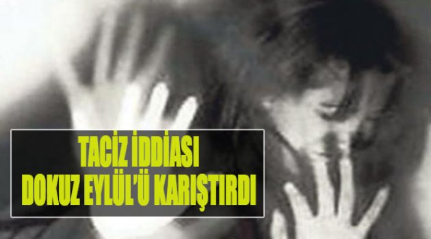 Taciz İddiası Dokuz Eylül’ü Karıştırdı