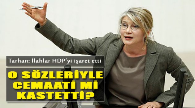 Tarhan: İlahlar HDP’yi İşaret Etti