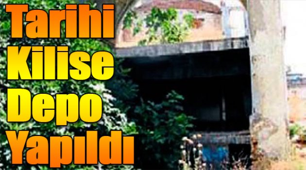 Tarihi Kilise Depo Yapıldı