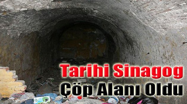Tarihi Sinagog Çöp Alanı Oldu