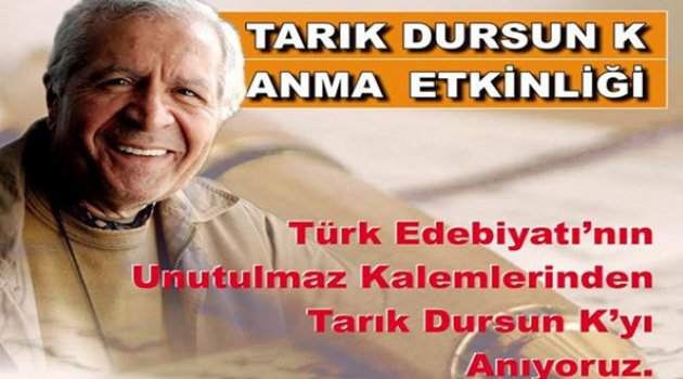 Tarık Dursun K, Foça’da Anılacak