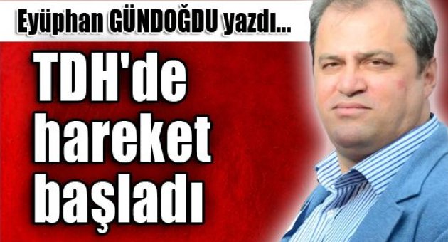 TDH'de hareket başladı