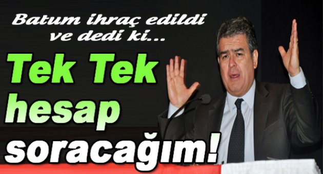 “Tek tek hesabını soracağım”