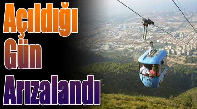 Teleferik açıldığı gün arızalandı