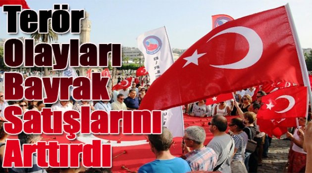 Terör Olayları Bayrak Satışlarını Arttırdı